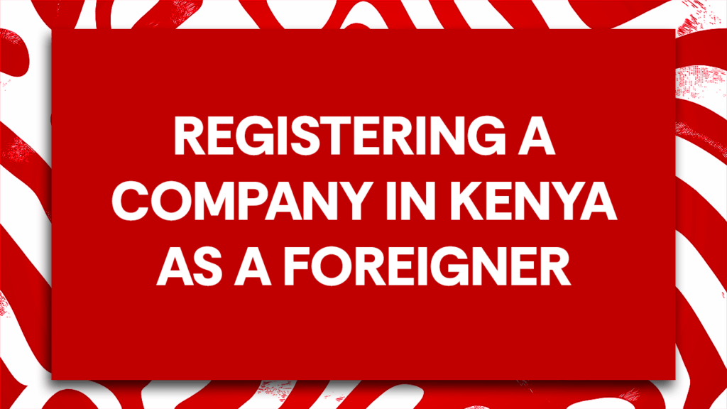 Registering a company in Kenya as a foreigner guide by M&A Registrars