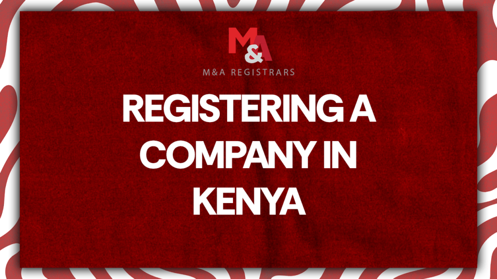 Registering a company in Kenya guide by M&A Registrars