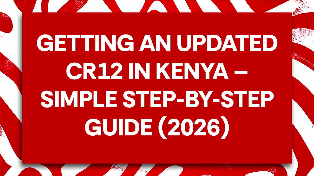 Getting an Updated CR12 in Kenya – Simple Step-by-Step Guide (2026)