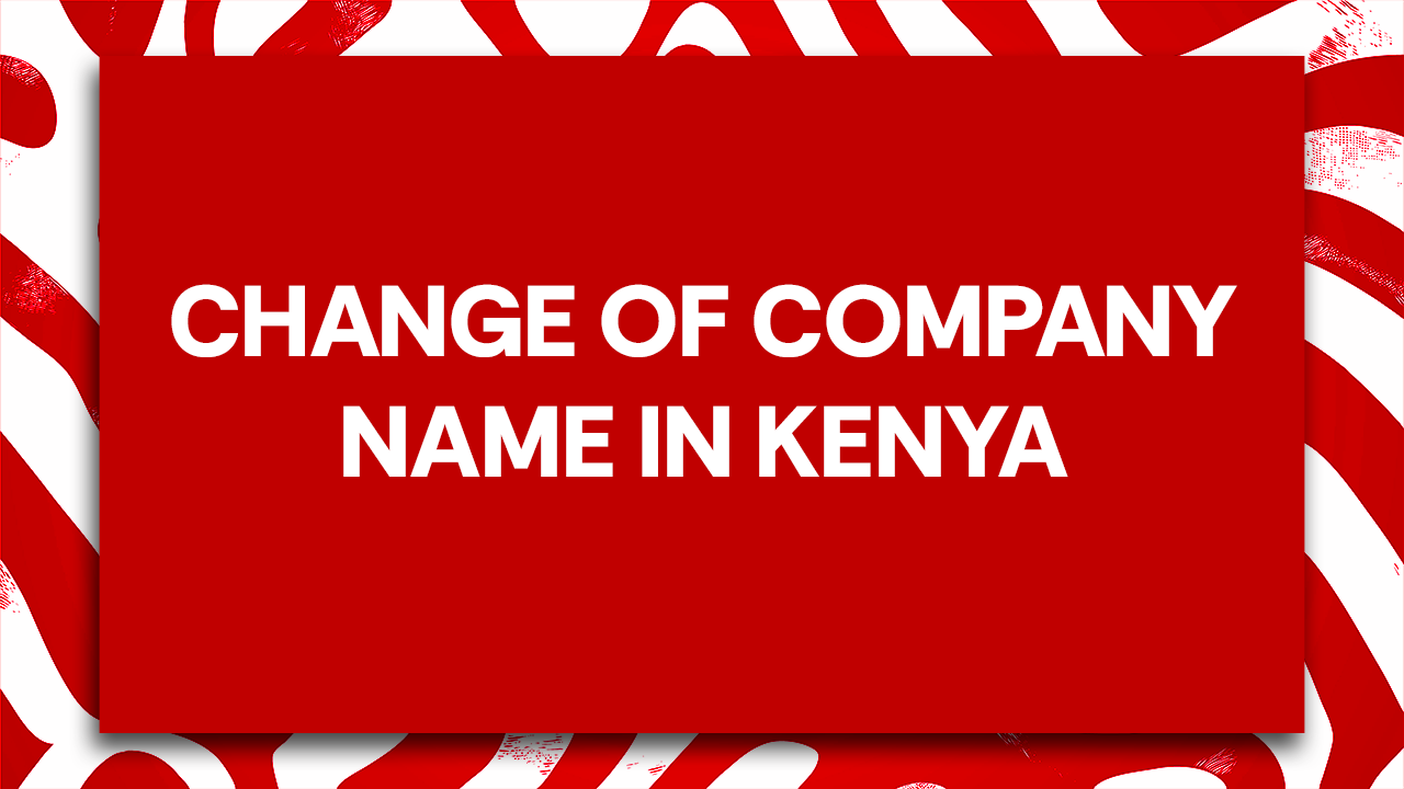 Change of Company Name in Kenya (2026): A Simple Step-by-Step Guide Using eCitizen  
